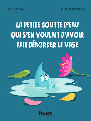 cover image of La petite goutte d'eau qui s'en voulait d'avoir fait déborder le vase